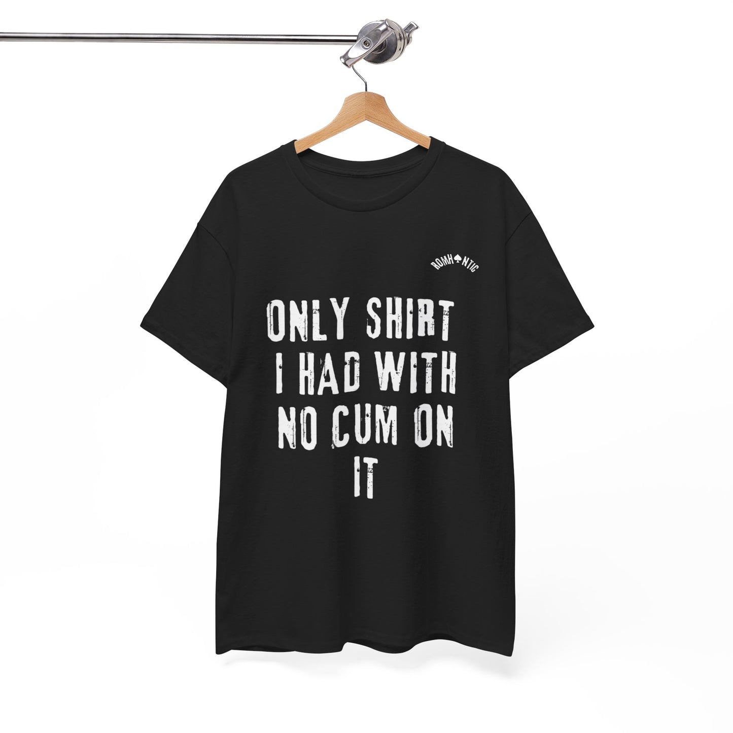 'Only shirt i had with no cum on it'